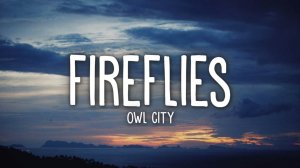 Owl City - Fireflies