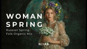 NEIRA - RUSSIA 🇷🇺 Woman Spring | Slavic Folk & Organic House Mix