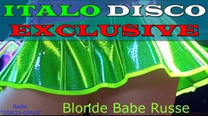 DISCO-GIRLS - Blonde Babe Russe / Italo Disco New Generation / New Eurodisco / Italo Dance Party