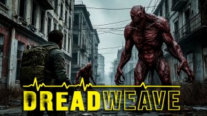 Dreadweave (Demo) ➤ Постсоветский хоррор. Где существо охотится за вашим сердцебиением.