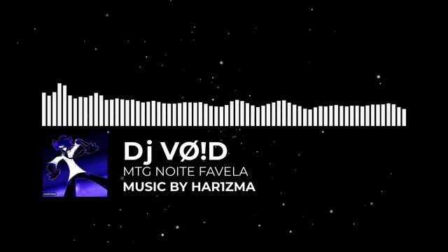 Dj VØ!D - MTG NOITE FAVELA [Har1zma Release]