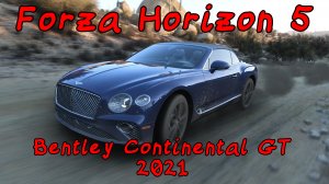 "Для тех, кто любит ездить красиво: Bentley Continental GT 2021 в Forza Horizon 5"
