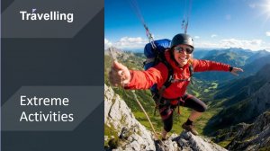 Story # 221 : Travelling: Extreme activities