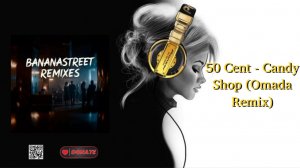 50 Cent - Candy Shop (Omada Remix)