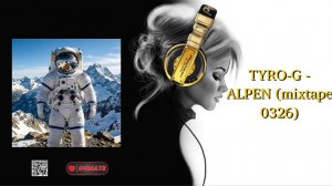 TYRO-G - ALPEN (mixtape 0326)