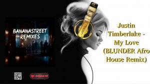 Justin Timberlake - My Love (BLUNDER Afro House Remix)