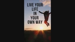 I want to live my life