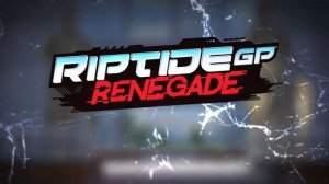 Riptide GP Renegade Часть 1