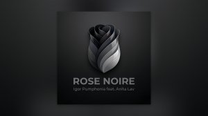 Igor Pumphonia feat. Anita Lav - Rose Noire — премьера 18.03.2026 (Чилаут, Лаунж)