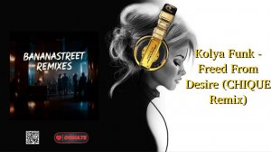 Kolya Funk - Freed From Desire (CHIQUE Remix)