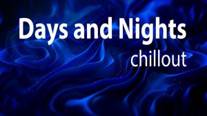 Days & Nights Chill