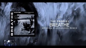 THE PRODIGY - BREATHE (BROOKS ALEKSANDER REMIX)