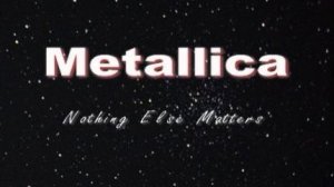Metallica - Nothing Else Matters