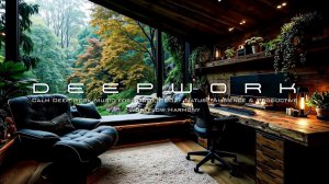 Calm Deep Work Music for Study  Cozy Nature Ambience & Productive Workflow Harmony