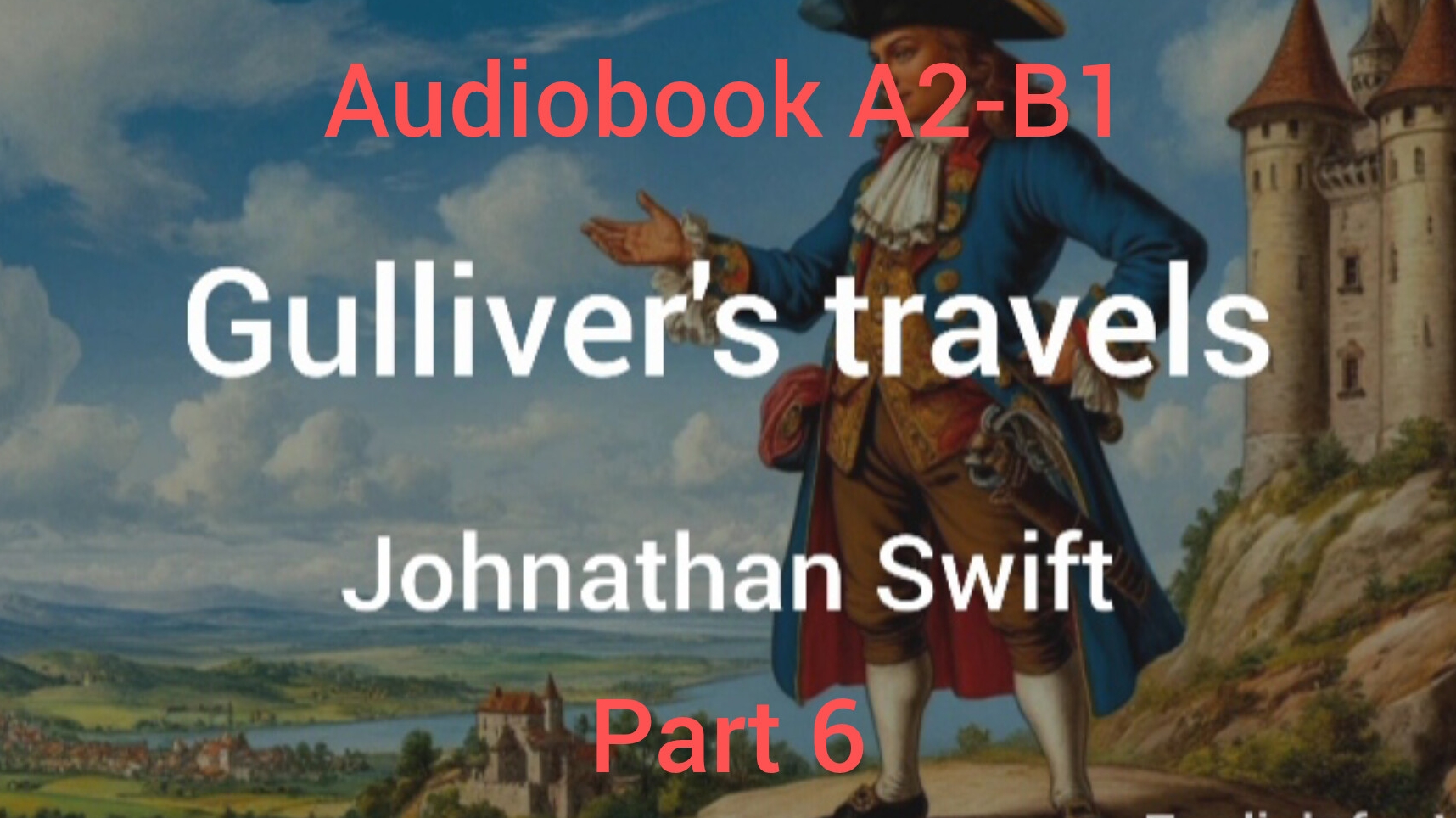 Part 6. Gulliver's travels by Johnathan Swift. Audiobook. A2-B1.