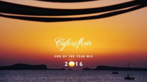 Cafe del Mar - End of The Year Mix 2016