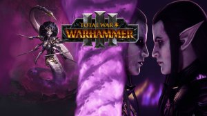 Total War WARHAMMER III.Бич асуров#1: Малус и Дечала