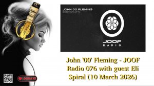 John '00' Fleming - JOOF Radio 076 with guest Eli Spiral (10 March 2026)