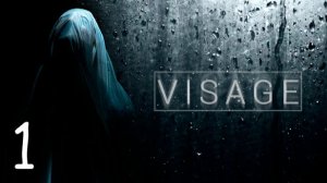 Прохождение Visage #1 Дом не пустой...