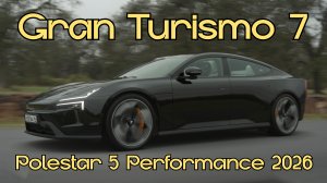 "Polestar 5 Performance 2026: Будущее пришло раньше срока в Gran Turismo 7"