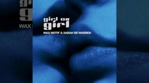 Girl on Girl · Wax Motif · Sarah De Warren
