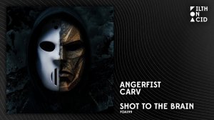 Angerfist x CARV - Shot To The Brain [FOA199]