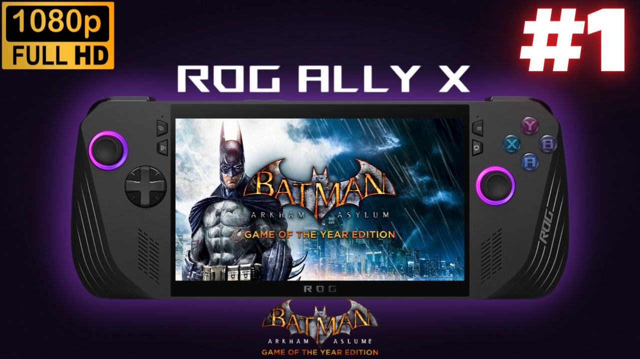 ASUS ROG ALLY X Gameplay \ Batman: Arkham Asylum (GOTY) #1