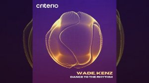 Wade & Kenz - Dance To The Rhythm (Extended Mix)