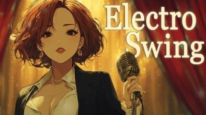 Electro Swing Vocal Mix「Circuit Drama」 _ Workout＆Dance Background Music Upbeat 1-Hour