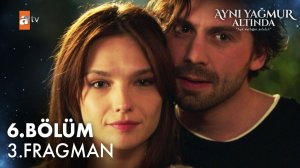 Aynı Yağmur Altında 6. Bölüm 3. Fragman | "Ben hala Ali'yi seviyorum!" ‪@atvturkiye‬