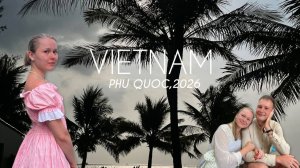 ВЬЕТНАМ 2026: Наш отдых на Фукуоке. Купание в Сиамском заливе, культура и местная еда