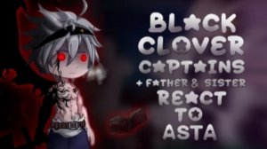 The reaction of the black clover captains (+father, sister lily) to Asta