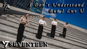 [KPOP IN PUBLIC | ONE TAKE] Seventeen (세븐틴) - I Don't Understand But I Luv U cover by TATAKAE