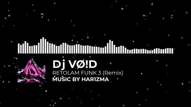 Dj VØ!D - RETOLAM FUNK 3 (Remix) [Har1zma Release]