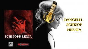 DANGELH - SCHIZOPHRENIA