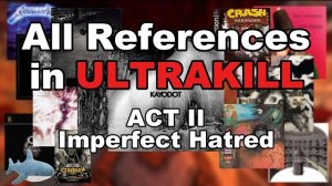 All References in ULTRAKILL ACT II: Imperfect Hatred