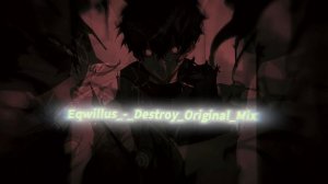 Eqwillus_-_Destroy_Original_Mix