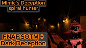 FNAF SOTM + Dark Deception  -  Mimic's Deception Spiral Hunter