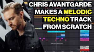 Chris Avantgarde Makes Melodic Techno Track from Scratch