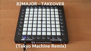 82MAJOR - TAKEOVER (Tokyo Machine Remix) | Launchpad PRO Remake