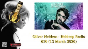 Oliver Heldens - Heldeep Radio 610 (13 March 2026)