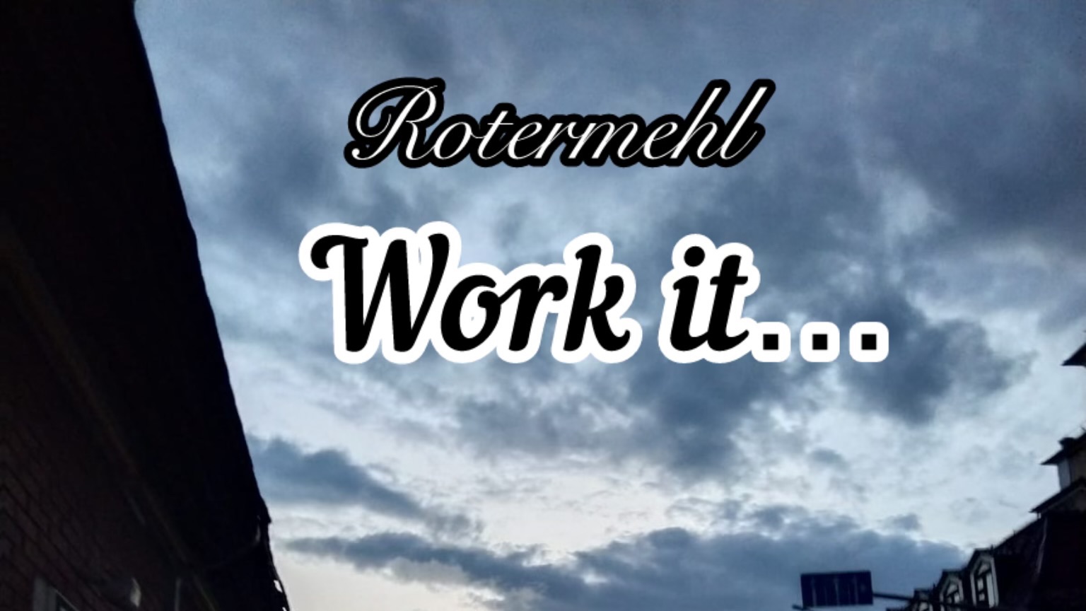 Rotermehl - Work It…