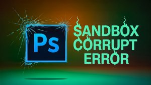 The sandbox at \Device\HarddiskVolume3\Program Files\Adobe\Photoshop\Photoshop is corrupt or inacces