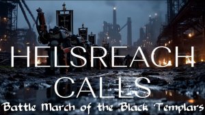 Helsreach Calls Battle March of the Black Templars Astartes (Unofficial WH40K Rock song by EBM Hate)
