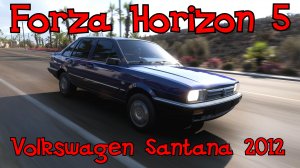 «Forza Horizon 5 — Возвращение легенды: Volkswagen Santana 2012!»