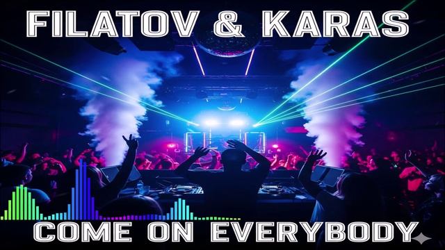 Filatov & Karas - Come On Everybody (Single) (2026)