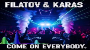 Filatov & Karas - Come On Everybody (Single) (2026)
