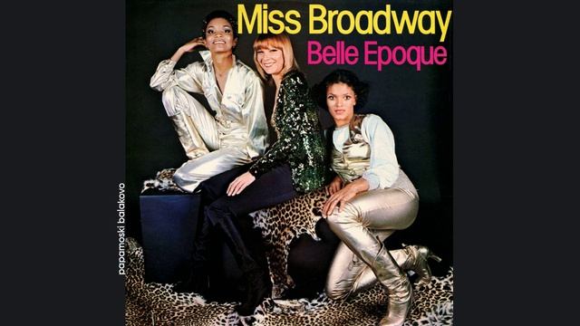 Belle Epoque - Miss Broadway, 1977 Miss Broadway (papamoski balakovo)