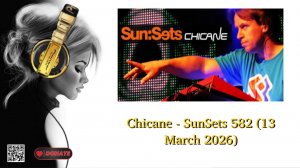 Chicane - SunSets 582 (13 March 2026)