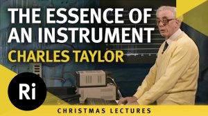 Charles Taylor's 1989 Christmas Lectures 2/5: Essence of Instrument